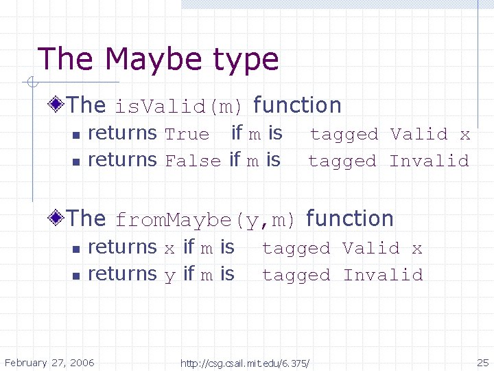 The Maybe type The is. Valid(m) function n n returns True if m is The Maybe type The is. Valid(m) function n n returns True if m is