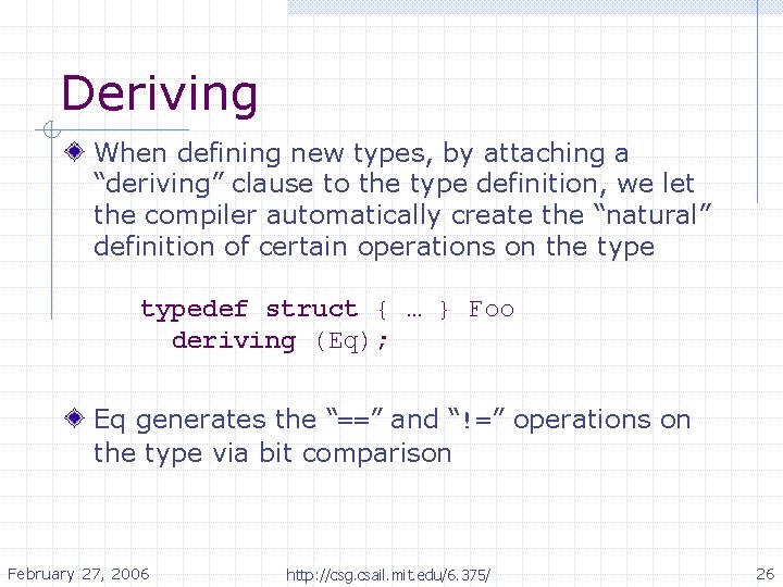 Deriving When defining new types, by attaching a “deriving” clause to the type definition, Deriving When defining new types, by attaching a “deriving” clause to the type definition,