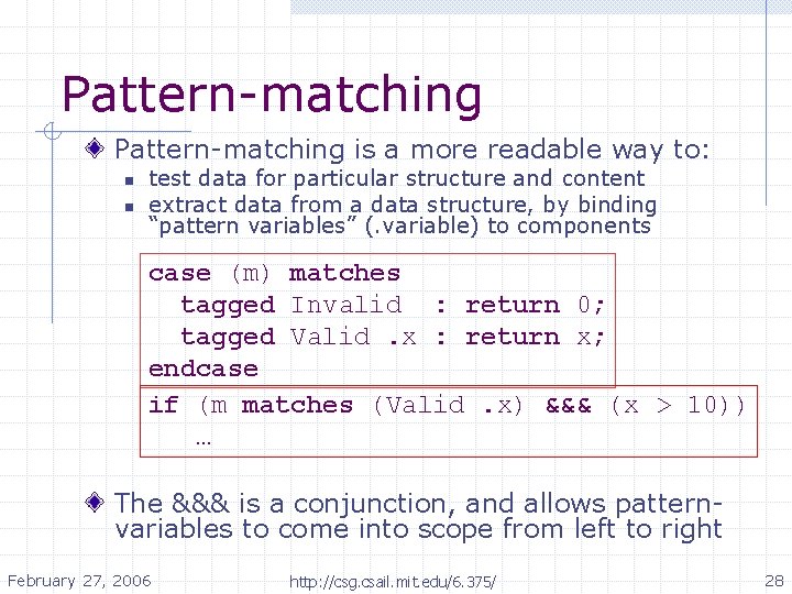 Pattern-matching is a more readable way to: n n test data for particular structure Pattern-matching is a more readable way to: n n test data for particular structure