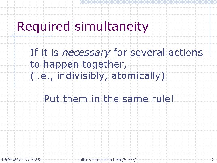 Required simultaneity If it is necessary for several actions to happen together, (i. e. Required simultaneity If it is necessary for several actions to happen together, (i. e.