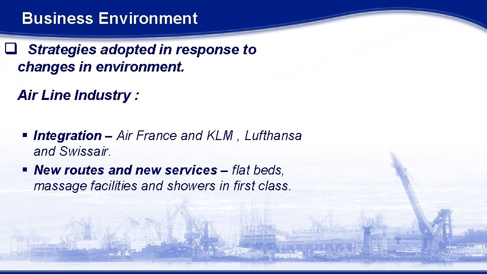 Business Environment q Strategies adopted in response to changes in environment. Air Line Industry