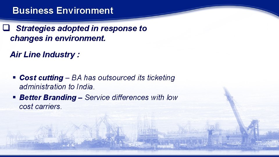 Business Environment q Strategies adopted in response to changes in environment. Air Line Industry