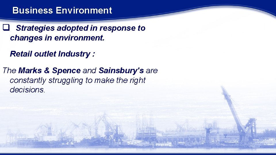 Business Environment q Strategies adopted in response to changes in environment. Retail outlet Industry