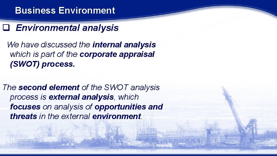 Business Environment q Environmental analysis We have discussed the internal analysis which is part