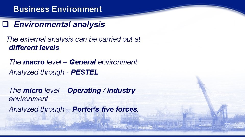 Business Environment q Environmental analysis The external analysis can be carried out at different