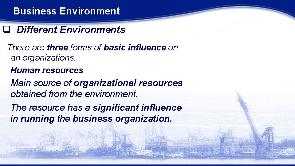 Business Environment q Different Environments There are three forms of basic influence on an