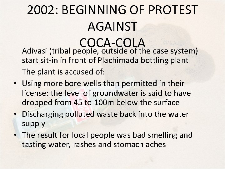 2002: BEGINNING OF PROTEST AGAINST COCA-COLA Adivasi (tribal people, outside of the case system)