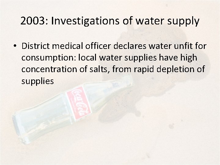 2003: Investigations of water supply • District medical officer declares water unfit for consumption: