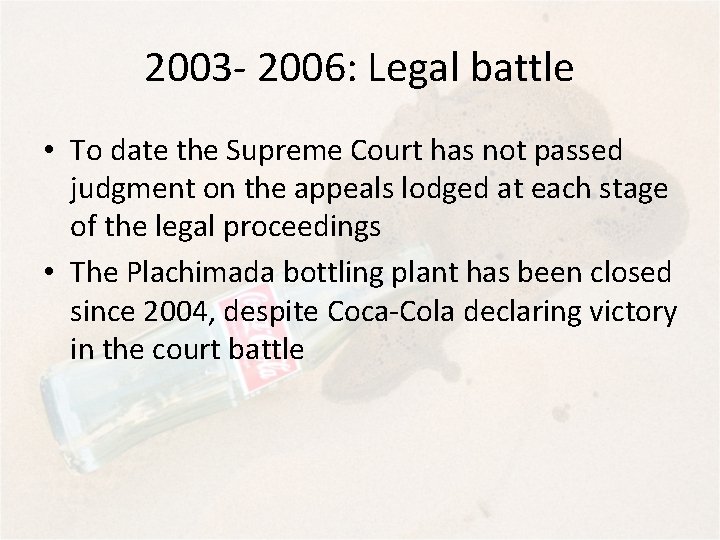 2003 - 2006: Legal battle • To date the Supreme Court has not passed