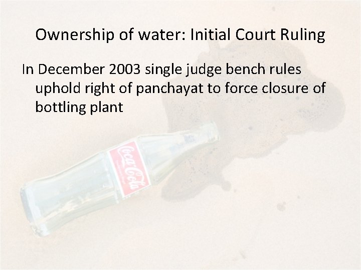 Ownership of water: Initial Court Ruling In December 2003 single judge bench rules uphold