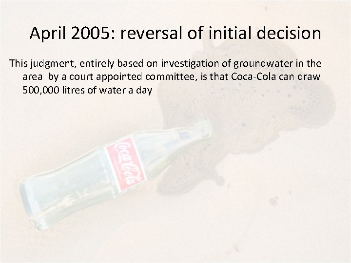 April 2005: reversal of initial decision This judgment, entirely based on investigation of groundwater