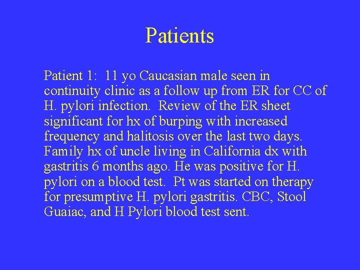 Patients Patient 1: 11 yo Caucasian male seen in continuity clinic as a follow