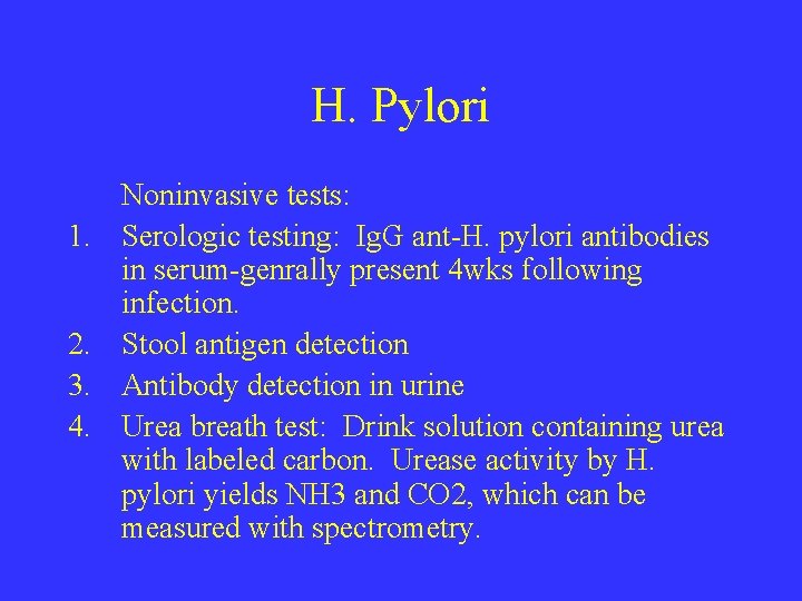 H. Pylori 1. 2. 3. 4. Noninvasive tests: Serologic testing: Ig. G ant-H. pylori