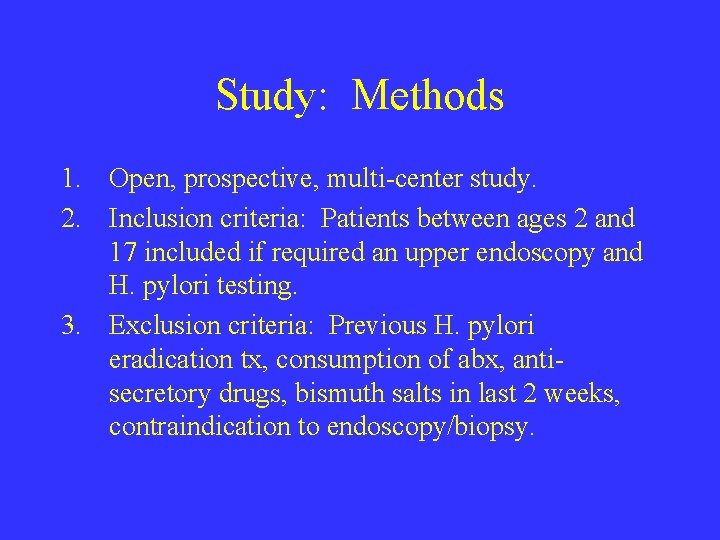 Study: Methods 1. Open, prospective, multi-center study. 2. Inclusion criteria: Patients between ages 2