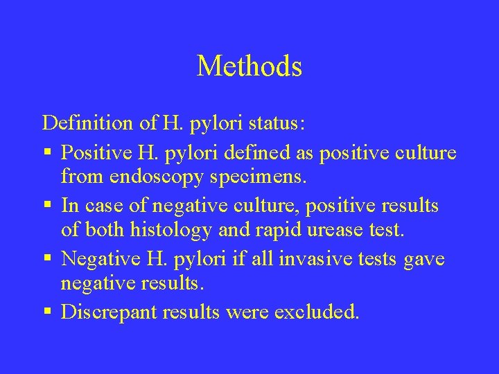 Methods Definition of H. pylori status: § Positive H. pylori defined as positive culture