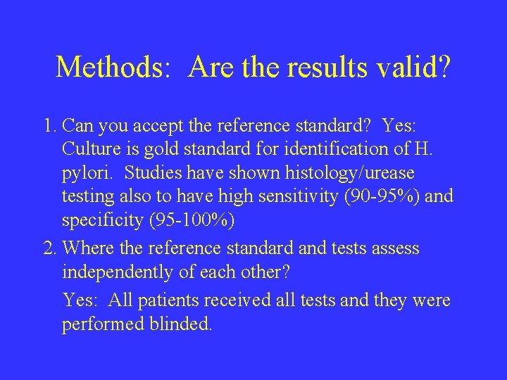 Methods: Are the results valid? 1. Can you accept the reference standard? Yes: Culture