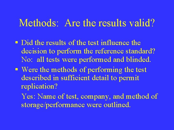 Methods: Are the results valid? § Did the results of the test influence the