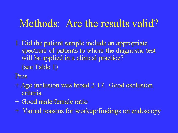 Methods: Are the results valid? 1. Did the patient sample include an appropriate spectrum