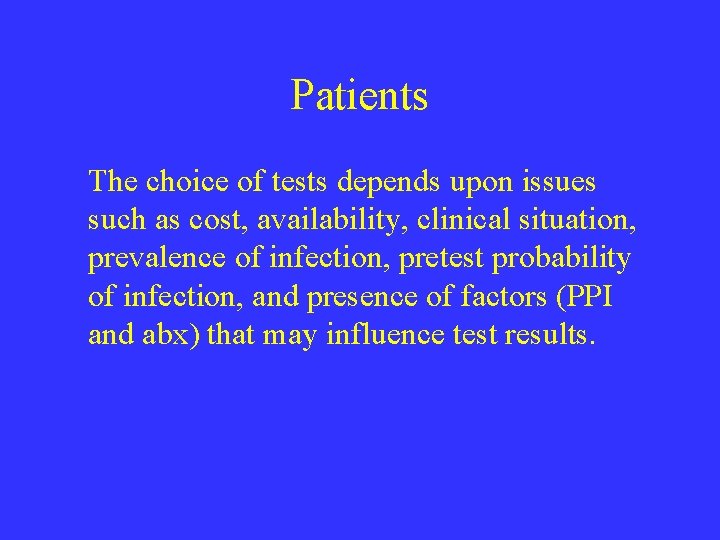 Patients The choice of tests depends upon issues such as cost, availability, clinical situation,