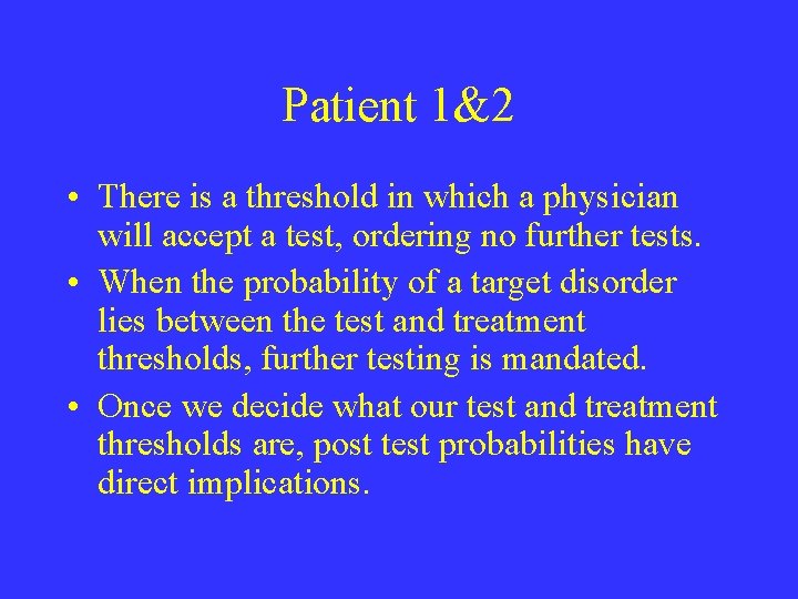 Patient 1&2 • There is a threshold in which a physician will accept a