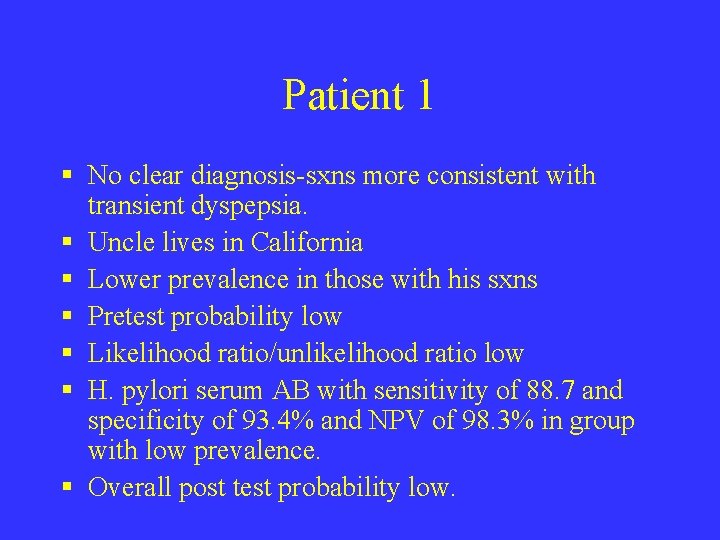 Patient 1 § No clear diagnosis-sxns more consistent with transient dyspepsia. § Uncle lives