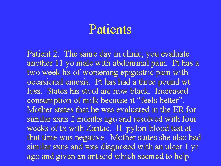 Patients Patient 2: The same day in clinic, you evaluate another 11 yo male