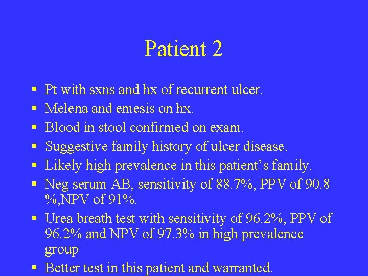 Patient 2 § § § Pt with sxns and hx of recurrent ulcer. Melena