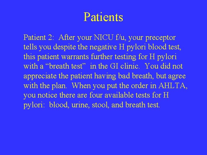 Patients Patient 2: After your NICU f/u, your preceptor tells you despite the negative