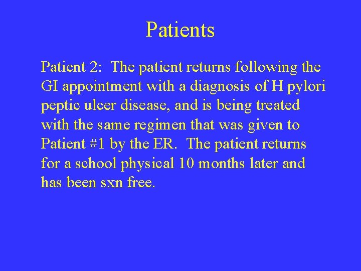 Patients Patient 2: The patient returns following the GI appointment with a diagnosis of