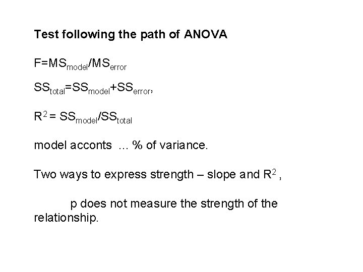 Test following the path of ANOVA F=MSmodel/MSerror SStotal=SSmodel+SSerror, R 2 = SSmodel/SStotal model acconts.