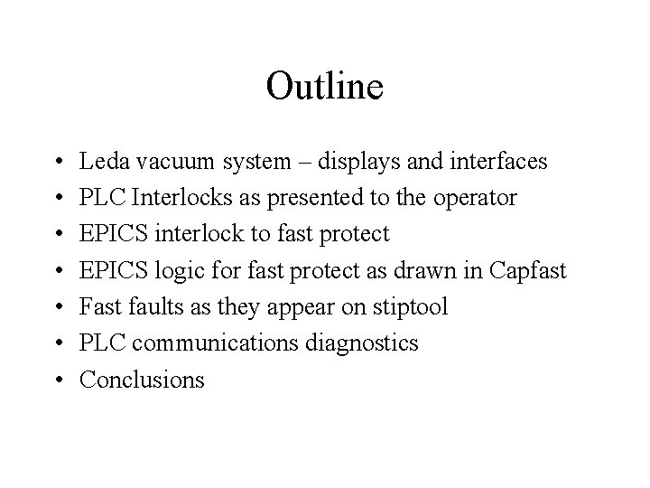 Outline • • Leda vacuum system – displays and interfaces PLC Interlocks as presented