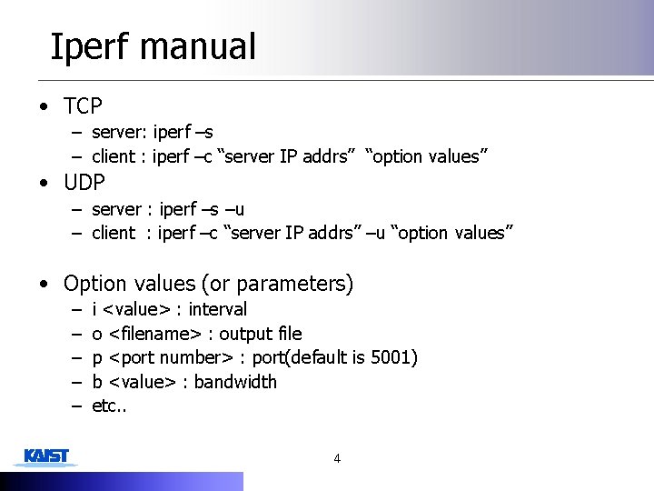 Iperf manual • TCP – server: iperf –s – client : iperf –c “server