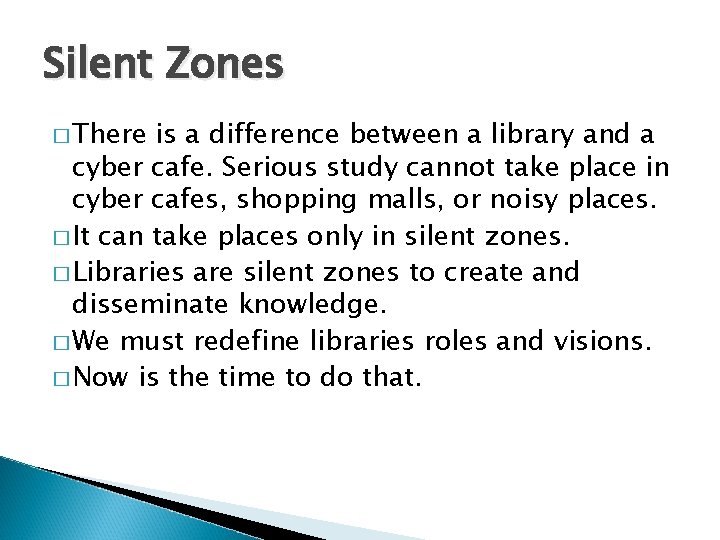 Silent Zones � There is a difference between a library and a cyber cafe.