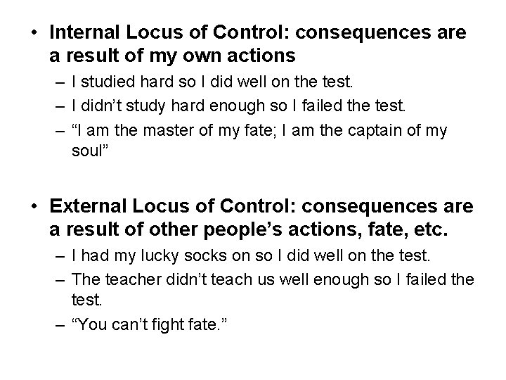  • Internal Locus of Control: consequences are a result of my own actions