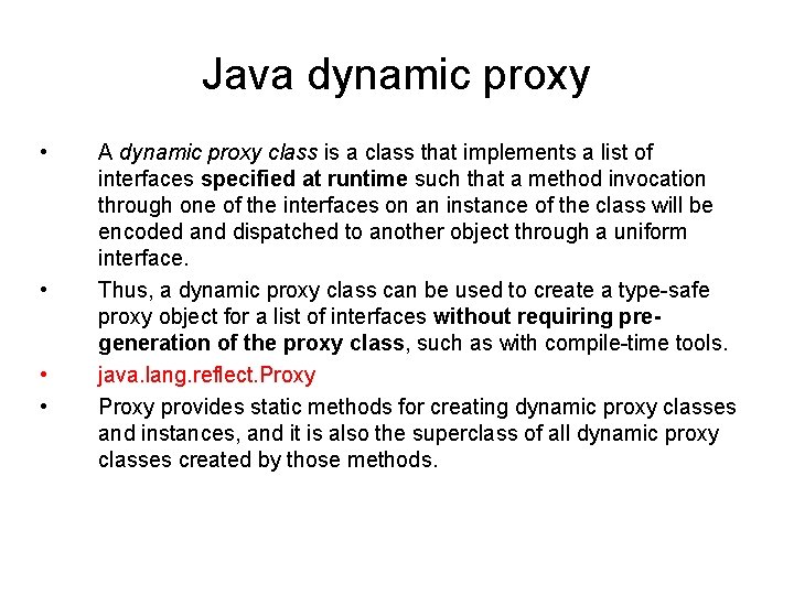 Java dynamic proxy • • A dynamic proxy class is a class that implements