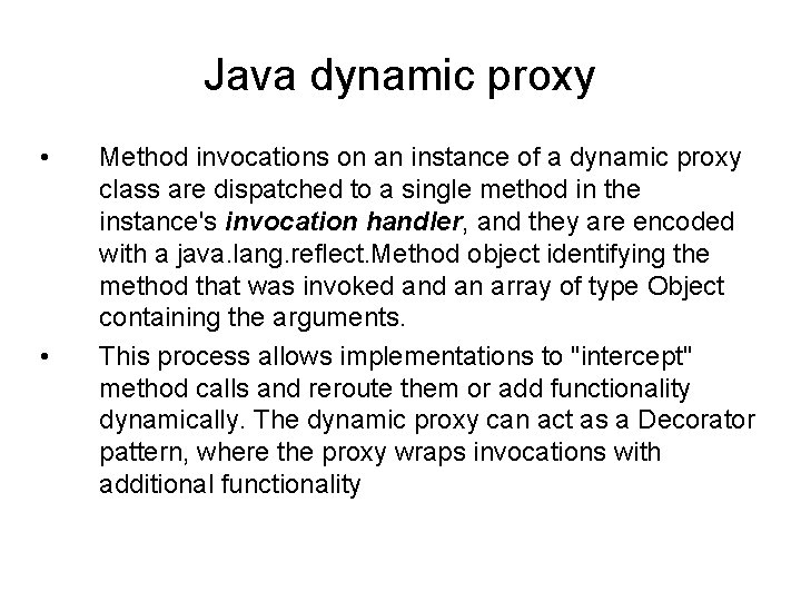 Java dynamic proxy • • Method invocations on an instance of a dynamic proxy