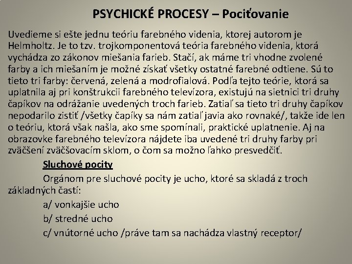 PSYCHICKÉ PROCESY – Pociťovanie Uvedieme si ešte jednu teóriu farebného videnia, ktorej autorom je