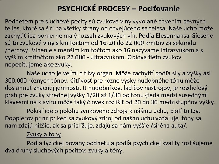 PSYCHICKÉ PROCESY – Pociťovanie Podnetom pre sluchové pocity sú zvukové vlny vyvolané chvením pevných