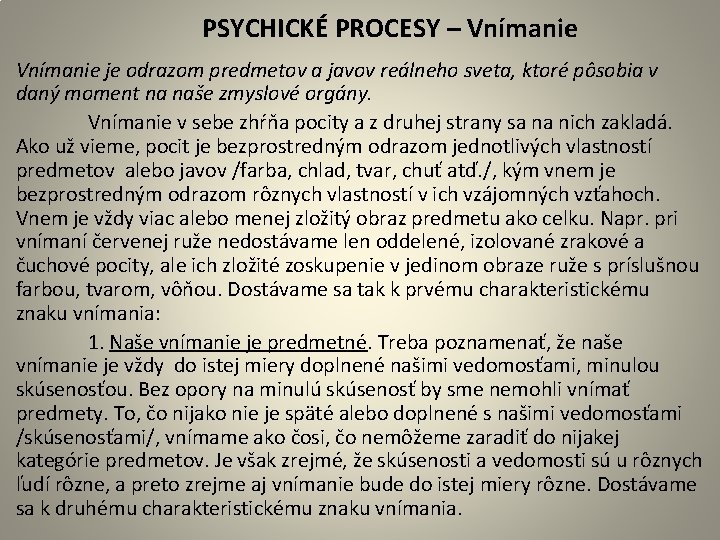 PSYCHICKÉ PROCESY – Vnímanie je odrazom predmetov a javov reálneho sveta, ktoré pôsobia v