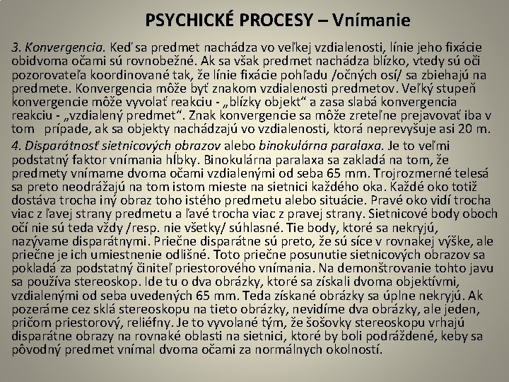  PSYCHICKÉ PROCESY – Vnímanie 3. Konvergencia. Keď sa predmet nachádza vo veľkej vzdialenosti,