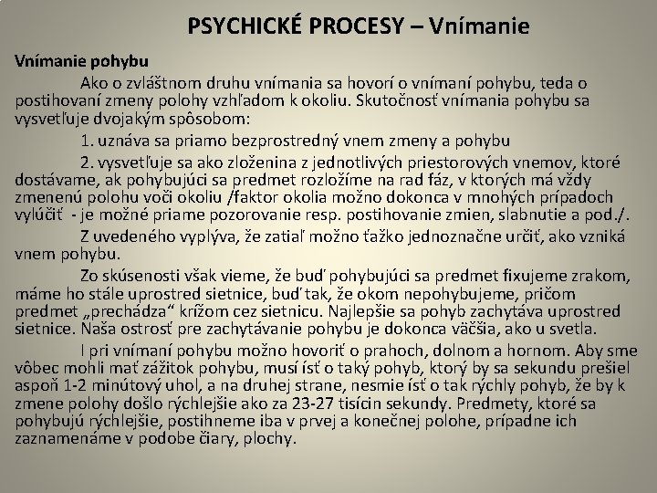  PSYCHICKÉ PROCESY – Vnímanie pohybu Ako o zvláštnom druhu vnímania sa hovorí o