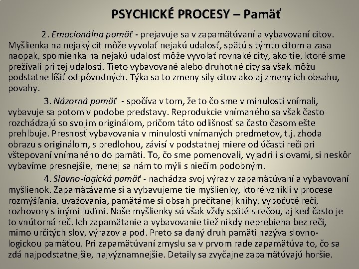  PSYCHICKÉ PROCESY – Pamäť 2. Emocionálna pamäť - prejavuje sa v zapamätúvaní a