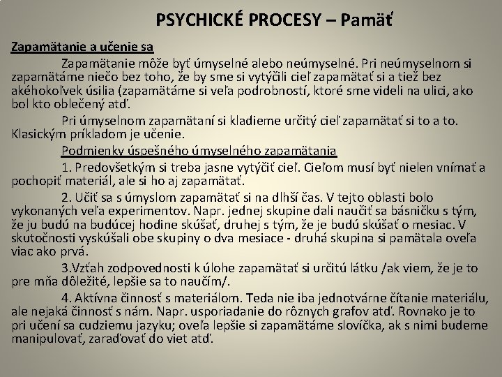  PSYCHICKÉ PROCESY – Pamäť Zapamätanie a učenie sa Zapamätanie môže byť úmyselné alebo