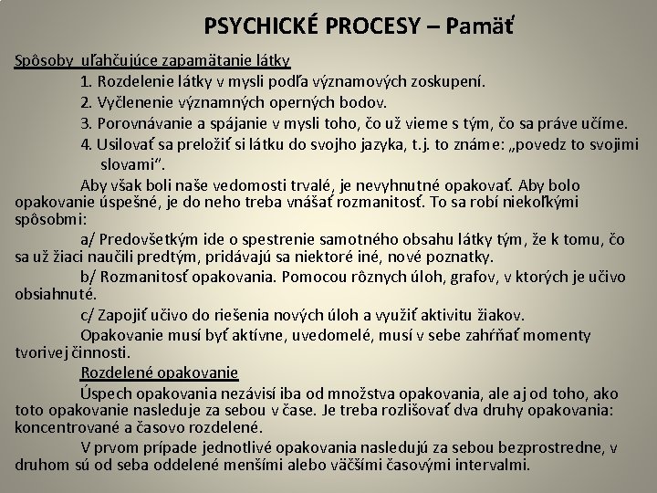  PSYCHICKÉ PROCESY – Pamäť Spôsoby uľahčujúce zapamätanie látky 1. Rozdelenie látky v mysli