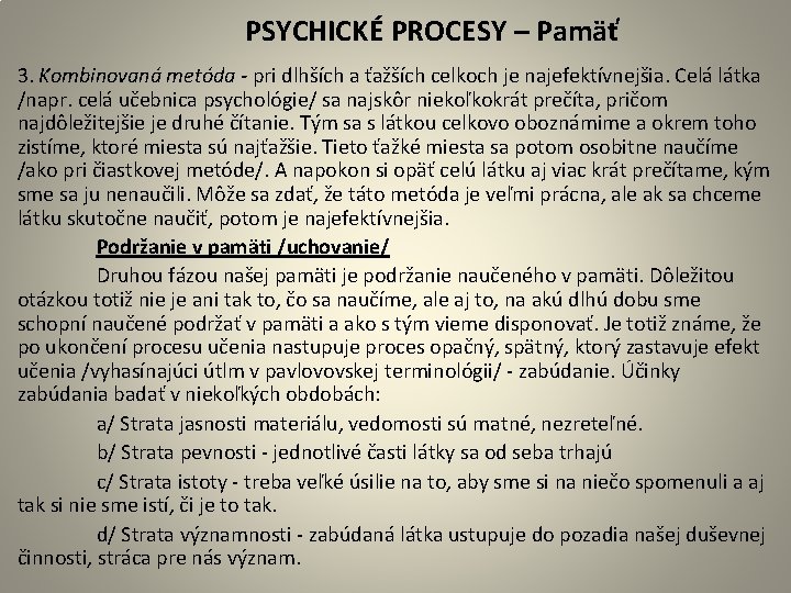  PSYCHICKÉ PROCESY – Pamäť 3. Kombinovaná metóda - pri dlhších a ťažších celkoch