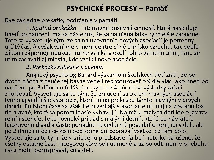  PSYCHICKÉ PROCESY – Pamäť Dve základné prekážky podržania v pamäti 1. Spätná prekážka