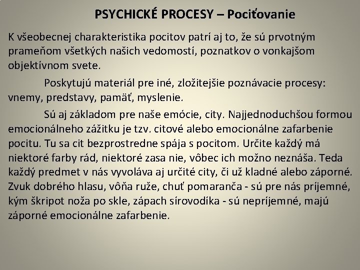 PSYCHICKÉ PROCESY – Pociťovanie K všeobecnej charakteristika pocitov patrí aj to, že sú prvotným