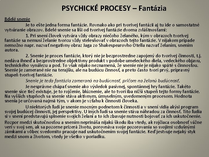  PSYCHICKÉ PROCESY – Fantázia Bdelé snenie Je to ešte jedna forma fantázie. Rovnako