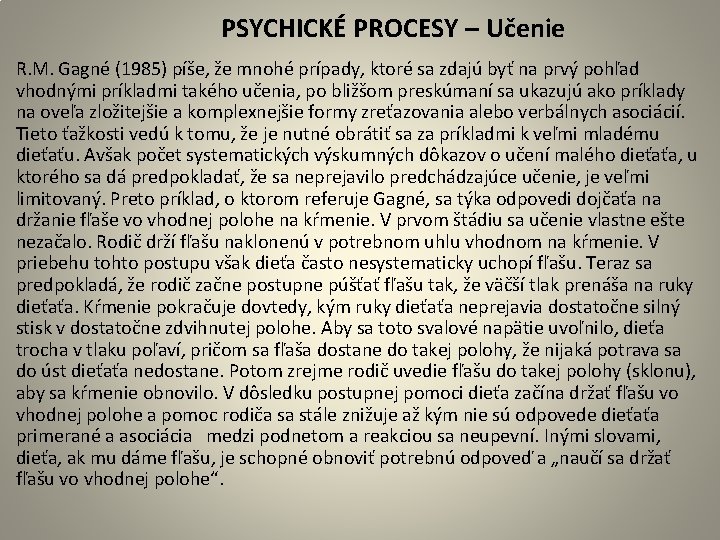  PSYCHICKÉ PROCESY – Učenie R. M. Gagné (1985) píše, že mnohé prípady, ktoré
