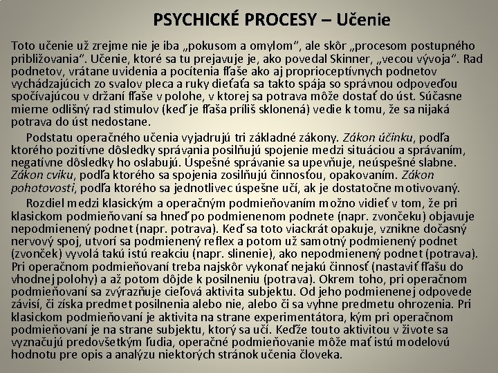  PSYCHICKÉ PROCESY – Učenie Toto učenie už zrejme nie je iba „pokusom a